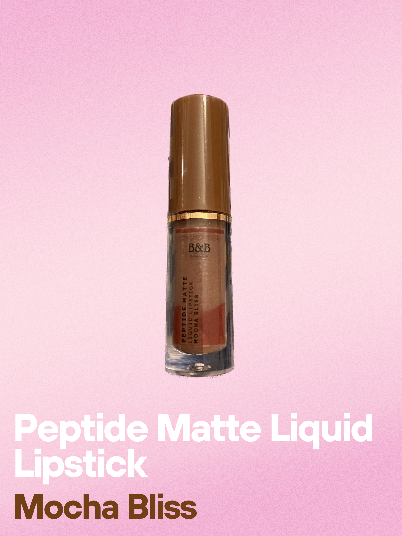 B&B Derma - Mocha Bliss “ Peptide Matte Liquid Lipstick