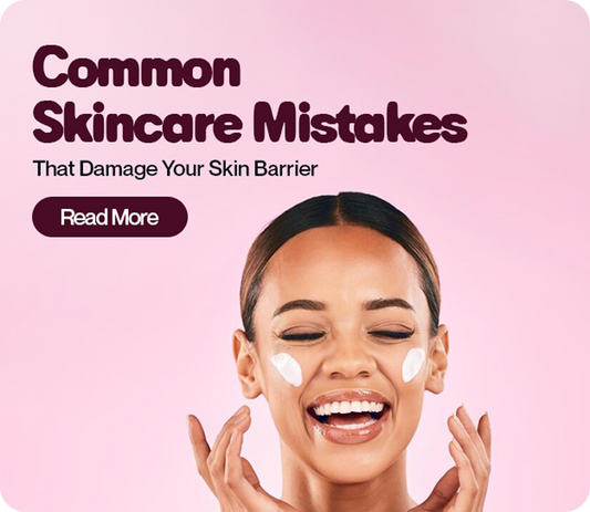 Common Skincare Mistakes That Damage Your Skin Barrier