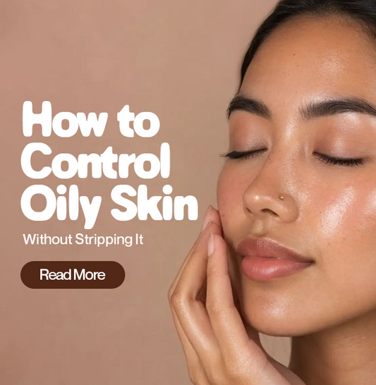 How to Control Oily Skin Without Stripping It