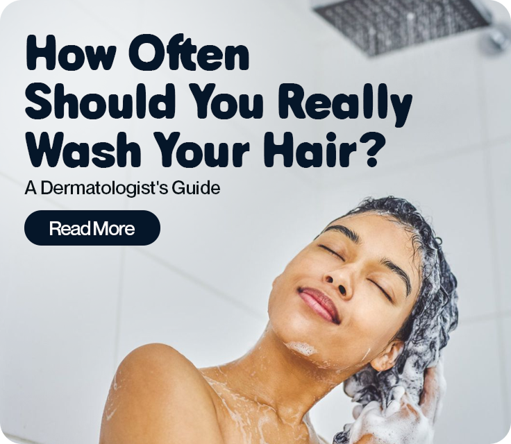 How Often Should You Really Wash Your Hair? A Dermatologist's Guide