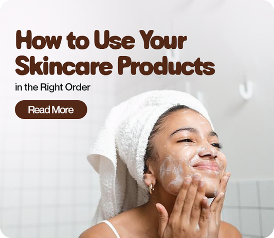 How to Use Your Skincare Products in the Right Order