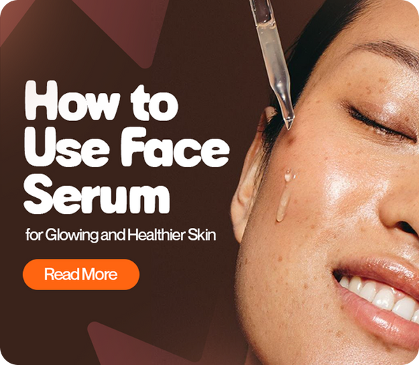 How to Use Face Serum: A Beginner's Guide to Glowing, Healthier Skin